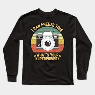 I Can Freeze Time What's Your Superpower? Long Sleeve T-Shirt